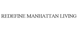 REDEFINE MANHATTAN LIVING trademark