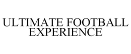 ULTIMATE FOOTBALL EXPERIENCE trademark