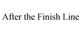 AFTER THE FINISH LINE trademark