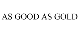 AS GOOD AS GOLD trademark