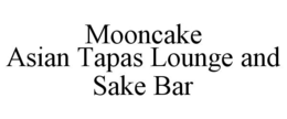 MOONCAKE ASIAN TAPAS LOUNGE AND SAKE BAR trademark