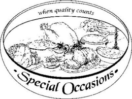 WHEN QUALITY COUNTS · SPECIAL OCCASIONS · trademark
