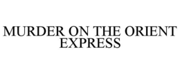 MURDER ON THE ORIENT EXPRESS trademark