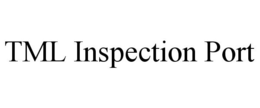 TML INSPECTION PORT trademark