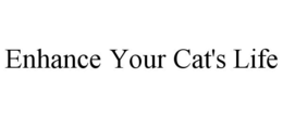 ENHANCE YOUR CAT'S LIFE trademark