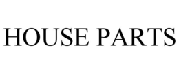 HOUSE PARTS trademark