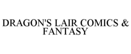 DRAGON'S LAIR COMICS & FANTASY trademark