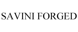 SAVINI FORGED trademark