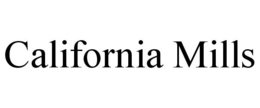 CALIFORNIA MILLS trademark