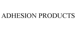 ADHESION PRODUCTS trademark