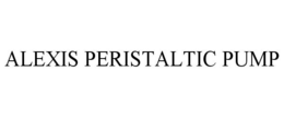 ALEXIS PERISTALTIC PUMP trademark