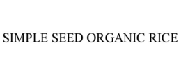 SIMPLE SEED ORGANIC RICE trademark