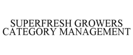 SUPERFRESH GROWERS CATEGORY MANAGEMENT trademark