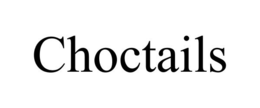 CHOCTAILS trademark