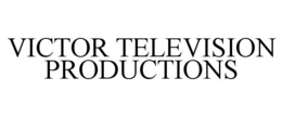 VICTOR TELEVISION PRODUCTIONS trademark