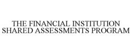THE FINANCIAL INSTITUTION SHARED ASSESSMENTS PROGRAM trademark