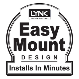 LYNK PROFESSIONAL EASY MOUNT DESIGN INSTALLS IN MINUTES trademark