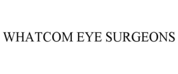 WHATCOM EYE SURGEONS trademark