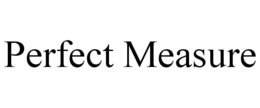 PERFECT MEASURE trademark