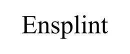 ENSPLINT trademark