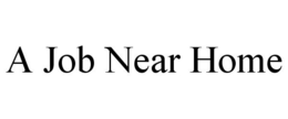 A JOB NEAR HOME trademark