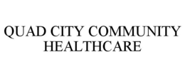 QUAD CITY COMMUNITY HEALTHCARE trademark