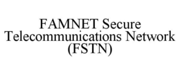 FAMNET SECURE TELECOMMUNICATIONS NETWORK (FSTN) trademark