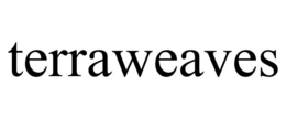 TERRAWEAVES trademark