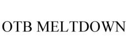 OTB MELTDOWN trademark