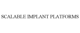 SCALABLE IMPLANT PLATFORMS trademark
