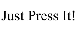 JUST PRESS IT! trademark