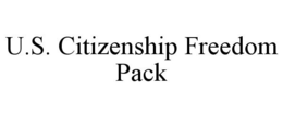 U.S. CITIZENSHIP FREEDOM PACK trademark