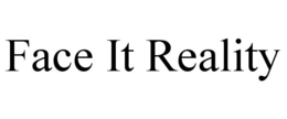 FACE IT REALITY trademark