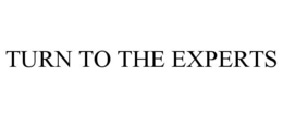TURN TO THE EXPERTS trademark