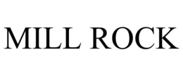 MILL ROCK trademark