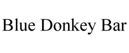 BLUE DONKEY BAR trademark
