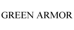 GREEN ARMOR trademark