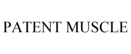 PATENT MUSCLE trademark
