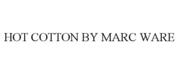 HOT COTTON BY MARC WARE trademark