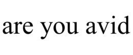 ARE YOU AVID trademark