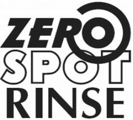 ZERO SPOT RINSE trademark