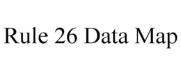RULE 26 DATA MAP trademark