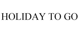 HOLIDAY TO GO trademark