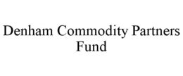 DENHAM COMMODITY PARTNERS FUND trademark