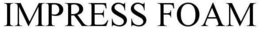IMPRESS FOAM trademark