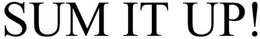 SUM IT UP! trademark
