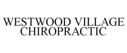WESTWOOD VILLAGE CHIROPRACTIC trademark