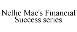 NELLIE MAE'S FINANCIAL SUCCESS SERIES trademark
