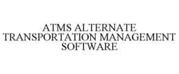 ATMS ALTERNATE TRANSPORTATION MANAGEMENT SOFTWARE trademark