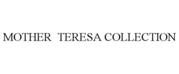 MOTHER TERESA COLLECTION trademark